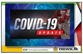  දිවුලපිටිය කොවිඩ් 19 ආසාදිත පොකුරෙන් මේ දක්වා ආසාදිතයින් 567ක්